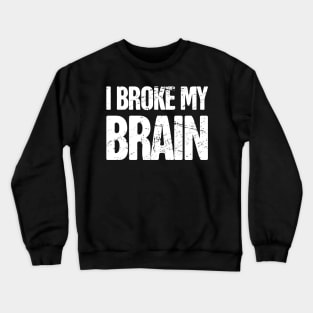 Brain - Get Well Gift Cracked Skull Concussion Crewneck Sweatshirt